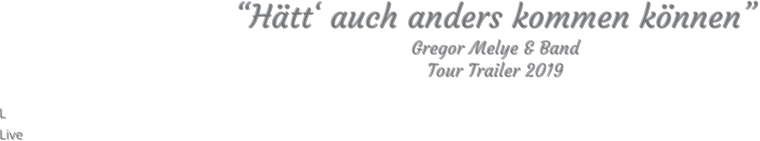 “Hätt‘ auch anders kommen können” Gregor Melye & Band Tour Trailer 2019  L Live