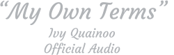 “My Own Terms”  Ivy Quainoo Official Audio